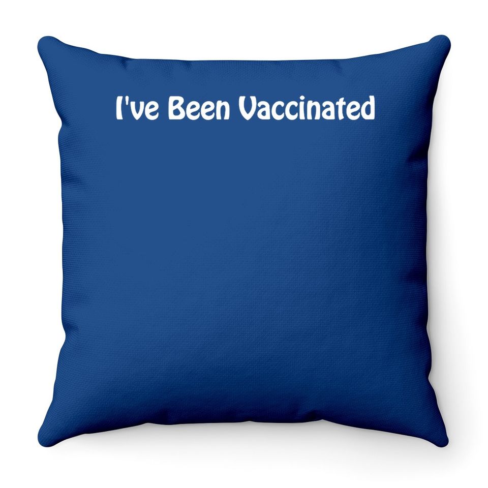 I've Been Vaccinated Throw Pillow Throw Pillow Adult Vaccinated
