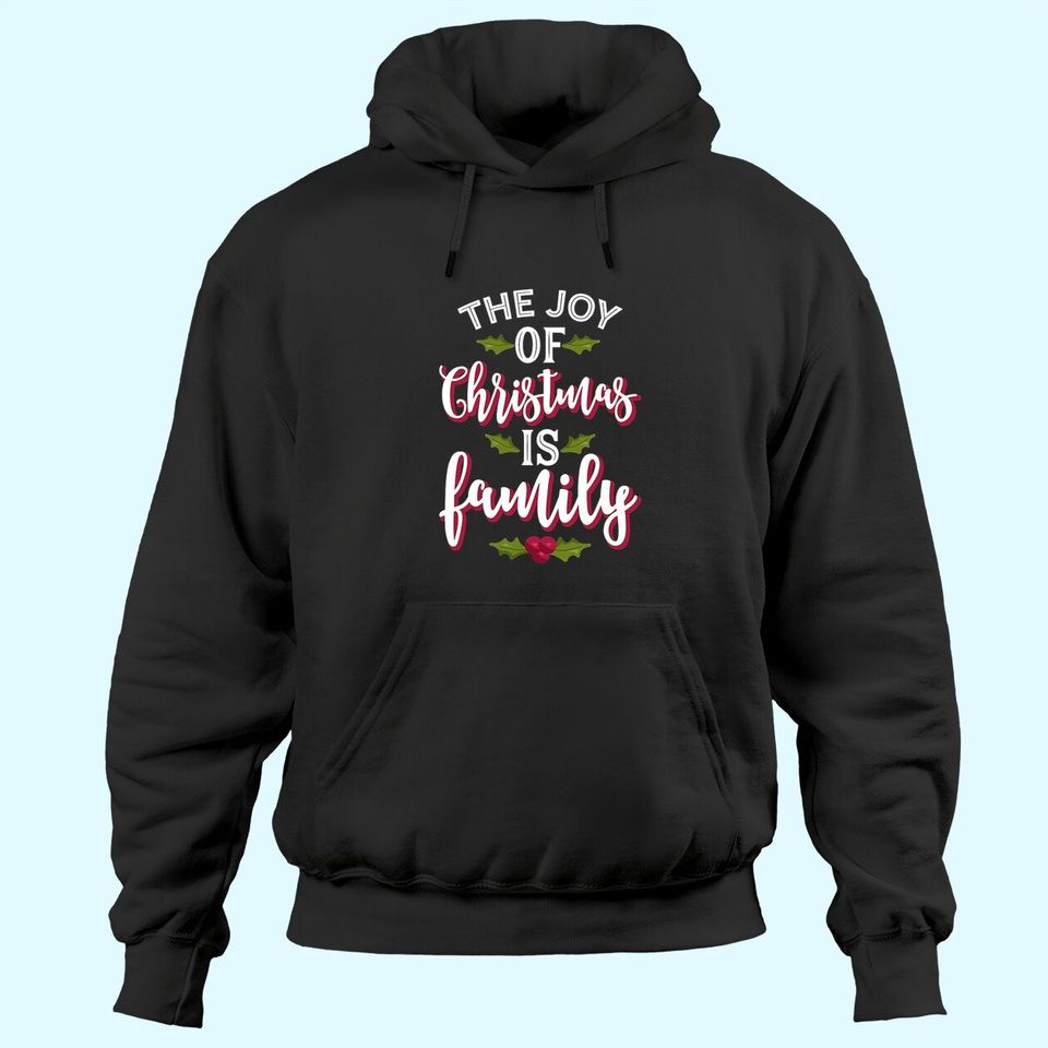 The Joy Of Christmas Is Family Classic Hoodies