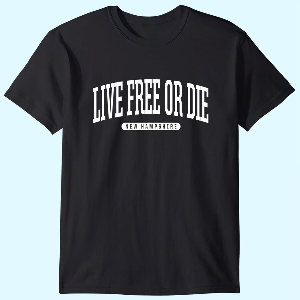 Live Free or Die New Hampshire T Shirt Live Free or Die NH