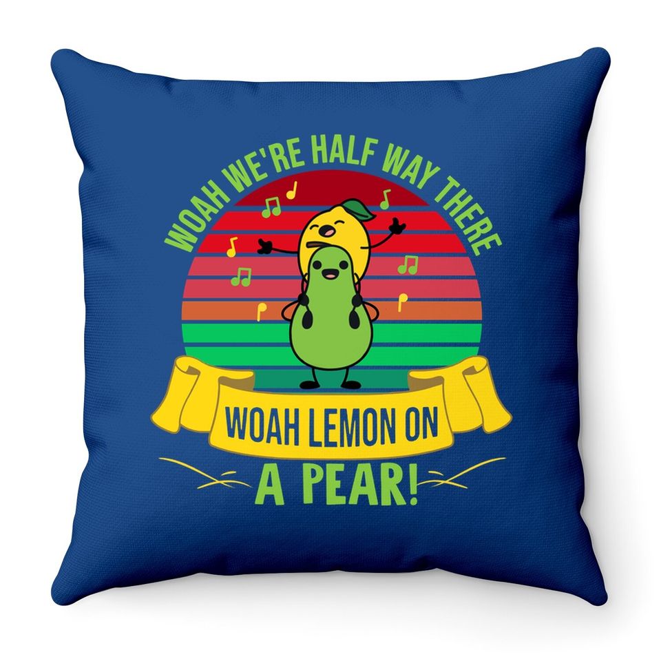 Woah We’re Half Way There Woah Lemon On A Pear Vintage Throw Pillow