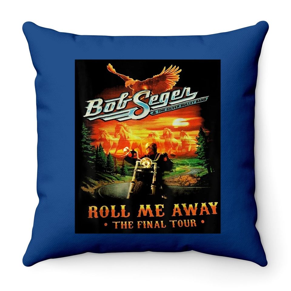 Roll Me Away Graphic Bob Art Seger Legends The Final Tour Throw Pillow