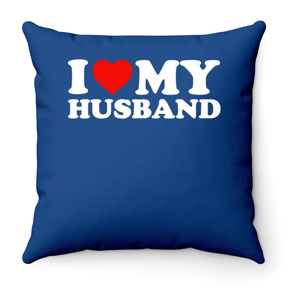 I Love My Husband Throw Pillow Throw Pillow
