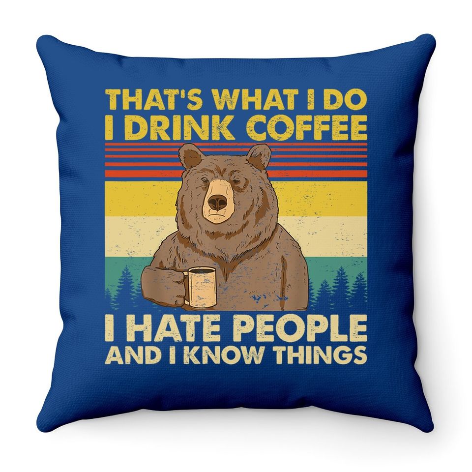 That's What I Do I Drink Coffee I Hate People Funny Vintage Throw Pillow