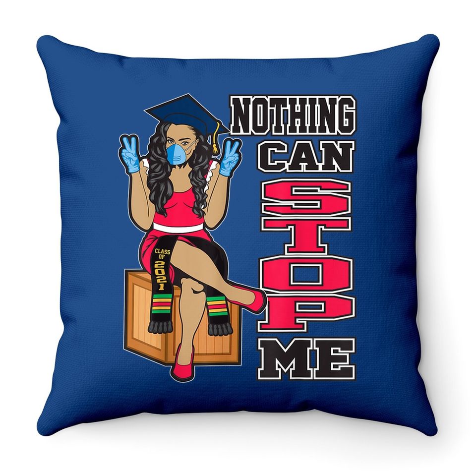 Nothing Can Stop Me Seniors Graduation Gifts Class Of 2021 Throw Pillow