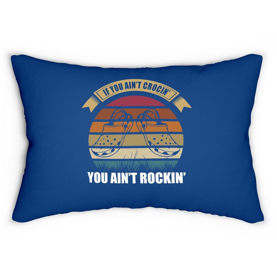 If You Ain't Crocin You Ain't Rockin Funny Retro Vintage Lumbar Pillow