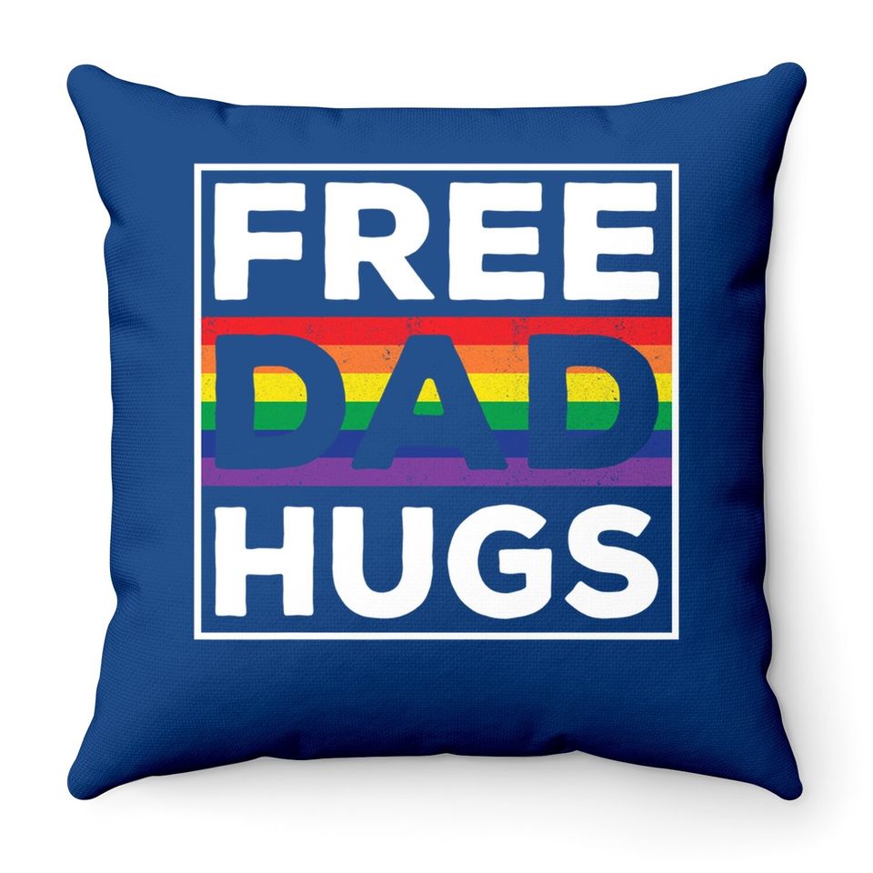 Free Dad Hugs Rainbow Lgbt Pride Fathers Day Throw Pillow