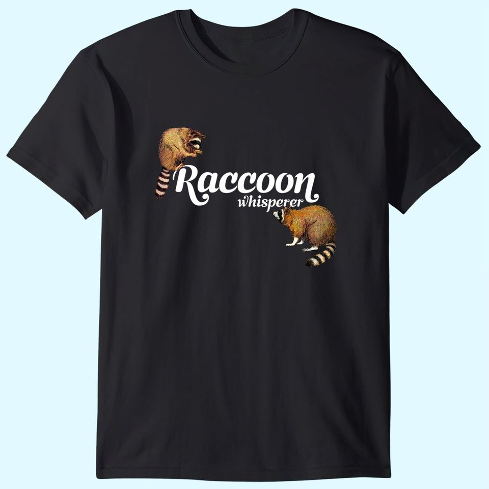 Raccoon Whisperer T-shirt