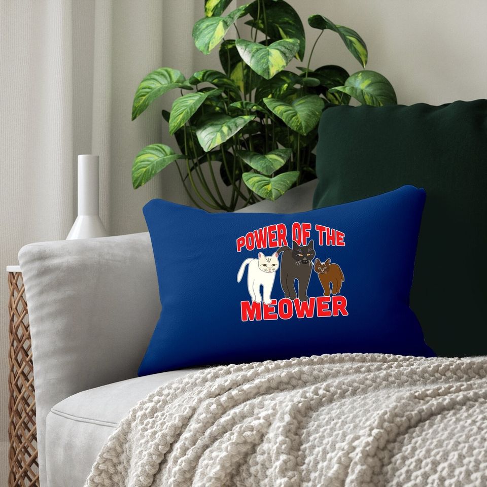 Power Of The Meower Cat Appreciation Hilarious Lumbar Pillow