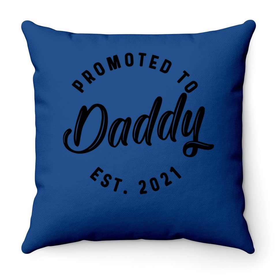 Promoted To Daddy 2021 Throw Pillow Funny New Baby Family Graphic Throw Pillow