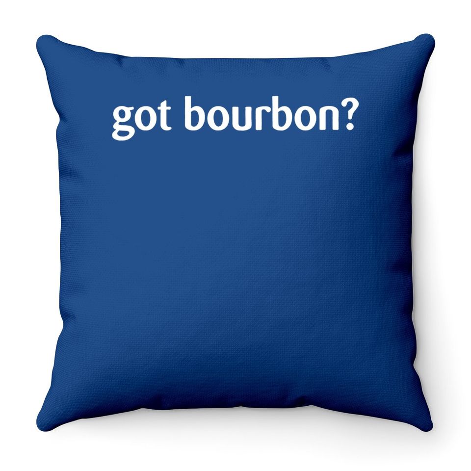 Got Bourbon Throw Pillow