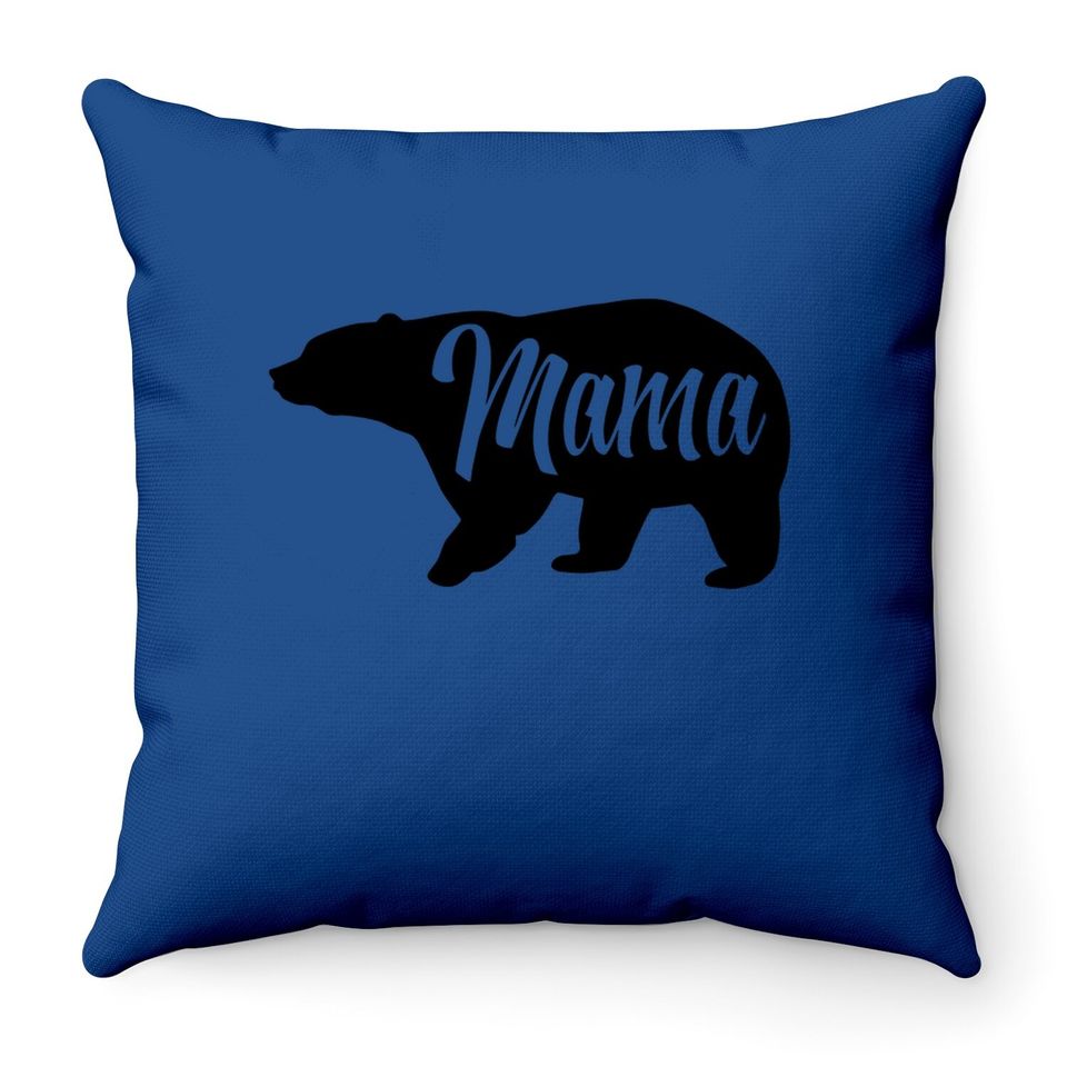 Mama Bear Throw Pillow Cute Funny Best Mom Of Boys Girls Cool Mothers Day Throw Pillow