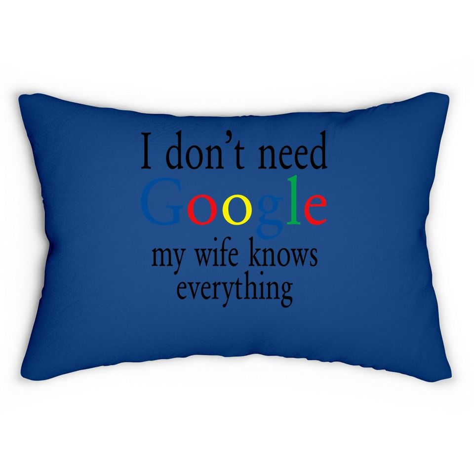 Lumbar Pillow I Don't Need Google My Wife Know Everything Funny