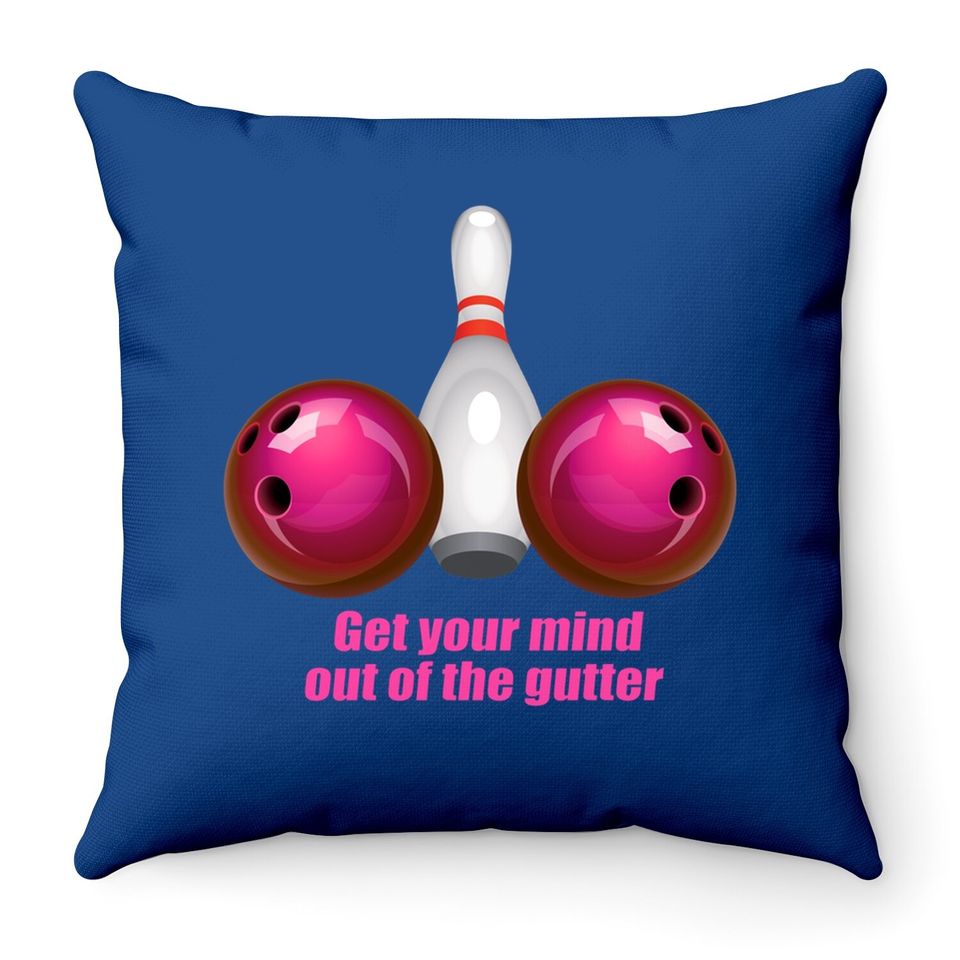 Funny Bowling Throw Pillow Mind Out Of The Gutter