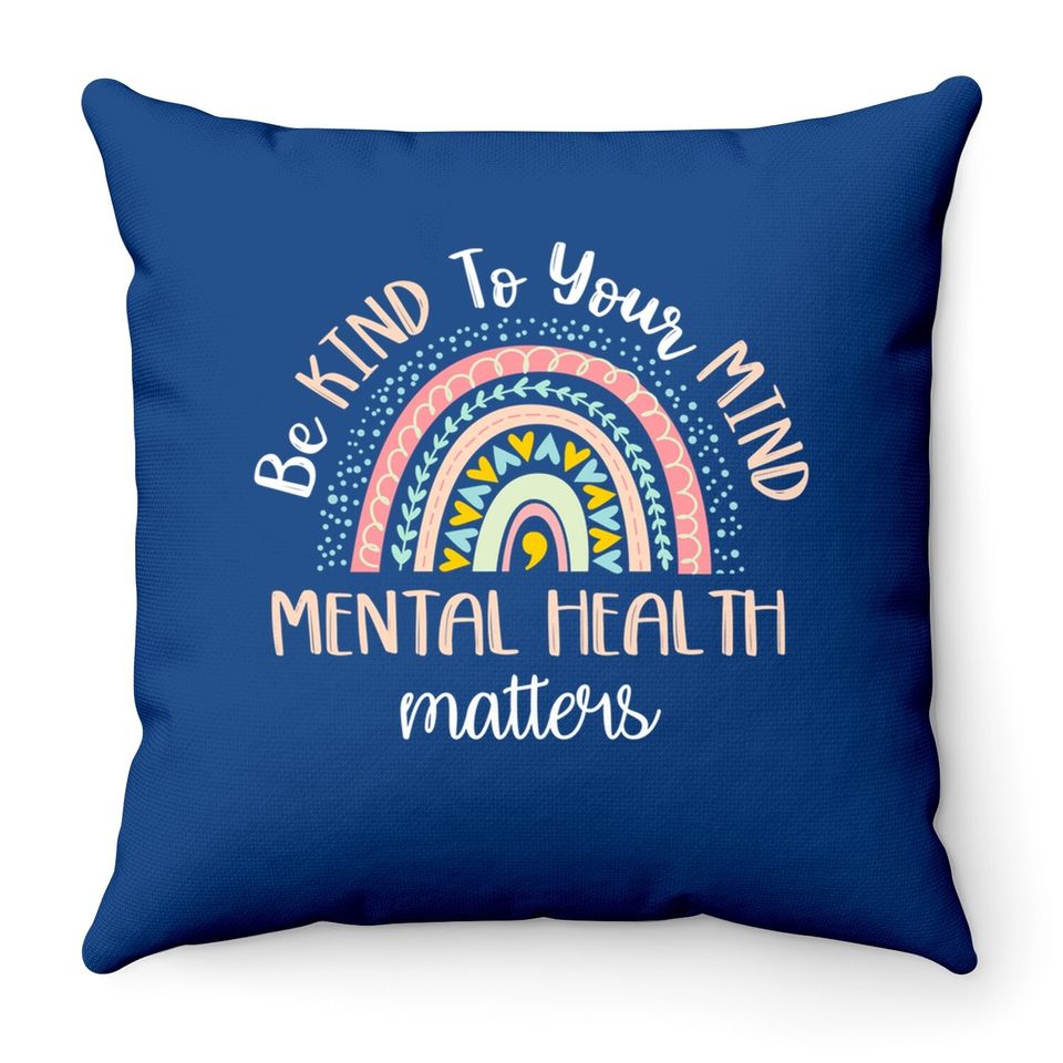 Be Kind To Your Mind Mental Health Matters Awareness Throw Pillow