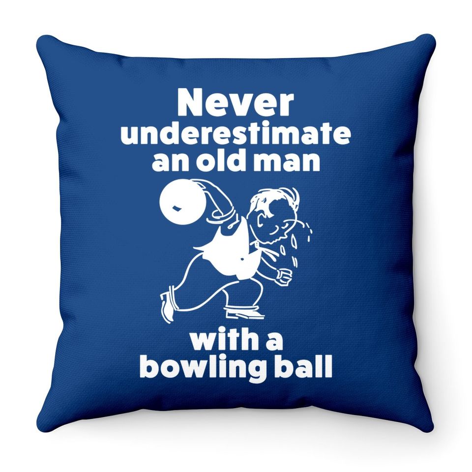 Funny Bowling Gift Throw Pillow For Old Man Dad Or Grandpa