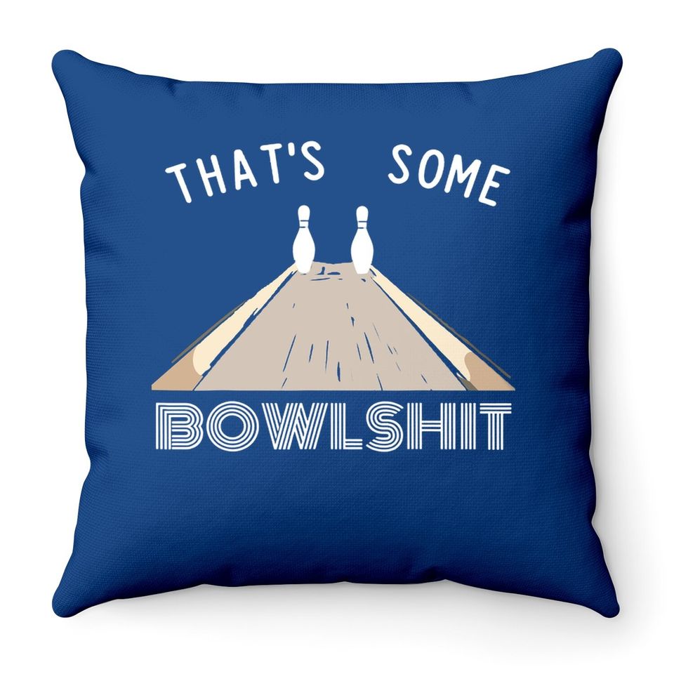 Some Bowlshit Funny Bowling Team League Gift Idea Throw Pillow