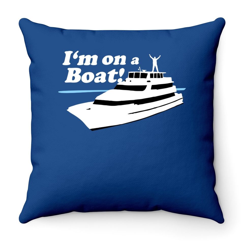 I'm On A Boat Saying Boating Yacht Premium Throw Pillow