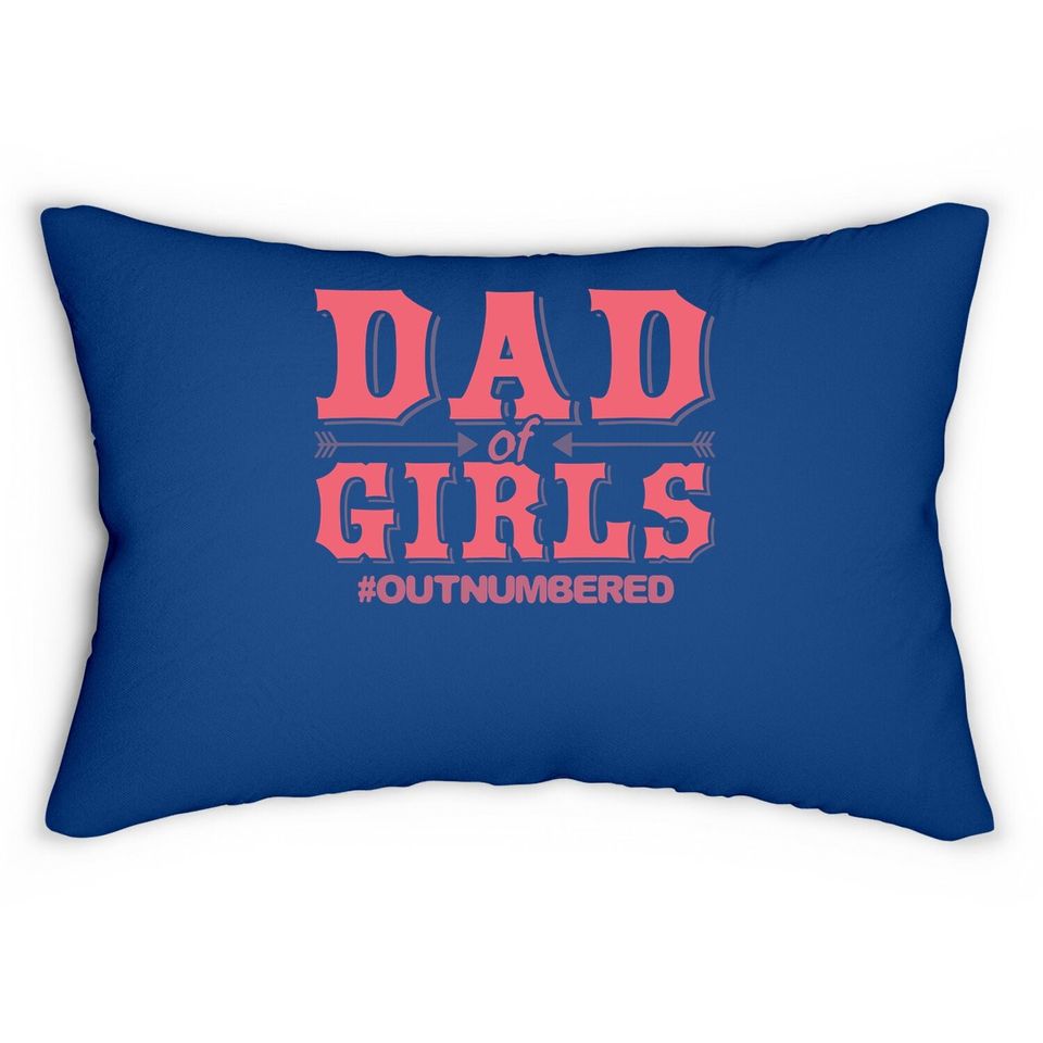Dad Of Girls Outnumbered Father Lumbar Pillow