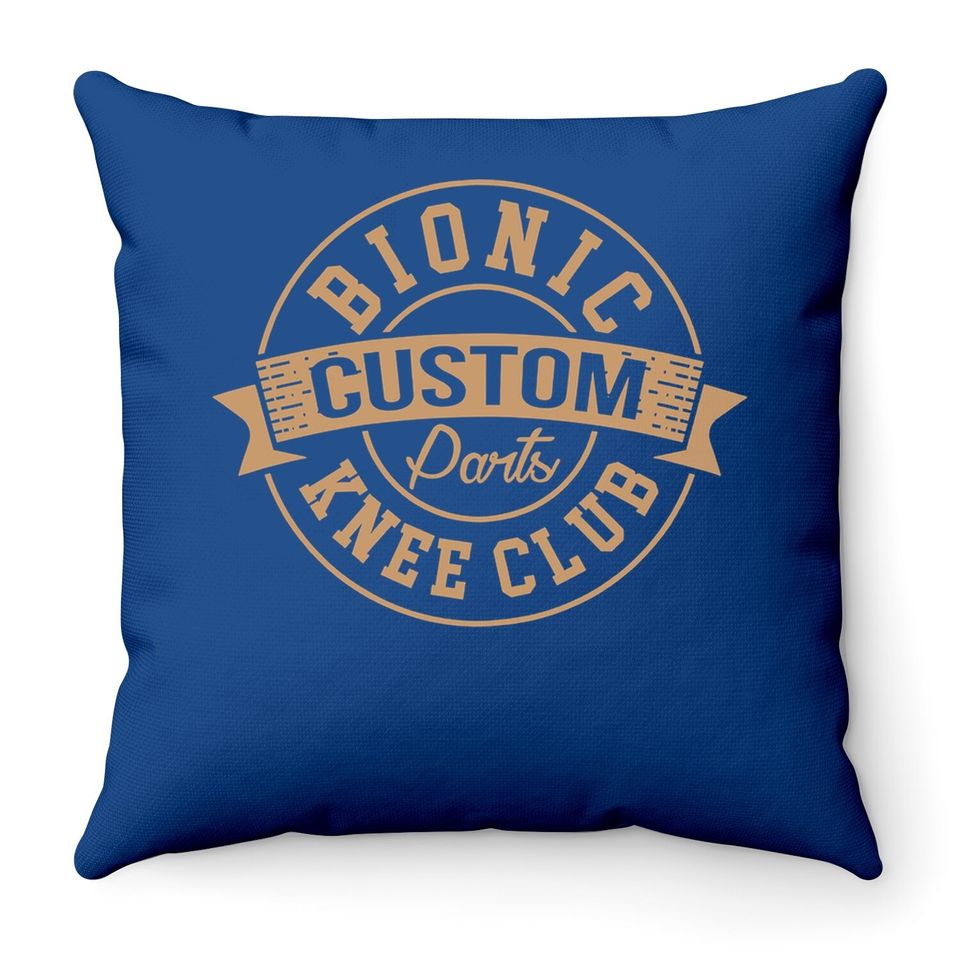 Bionic Knee Club Custom Parts Recover After Surgery Gag Gift Throw Pillow