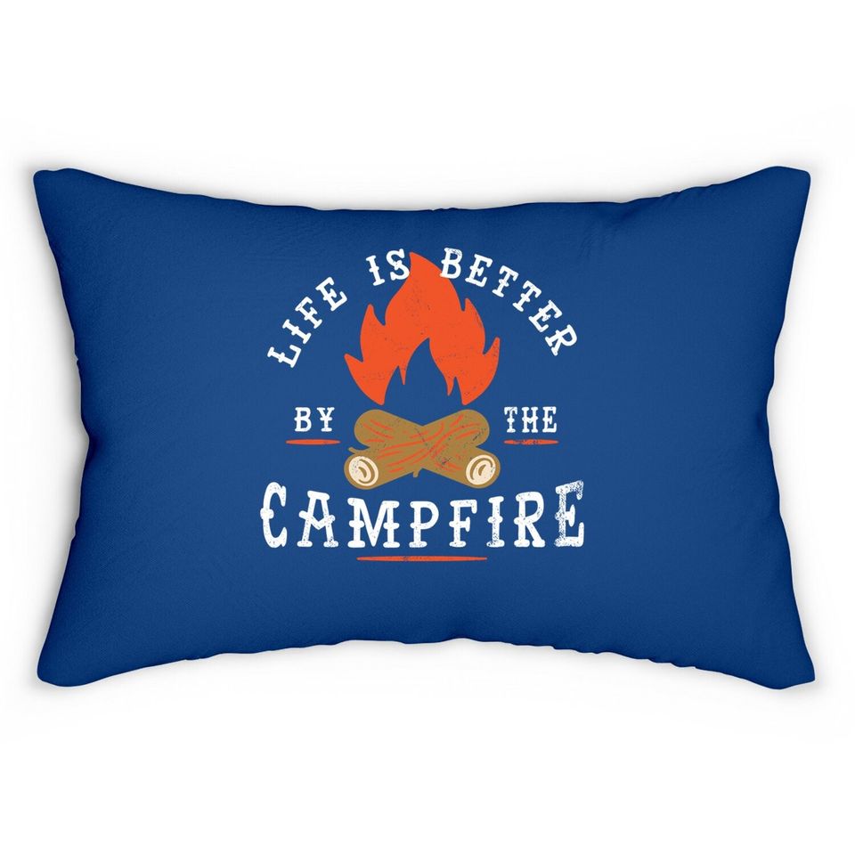 Life Is Better By The Campfire Camping Lumbar Pillow