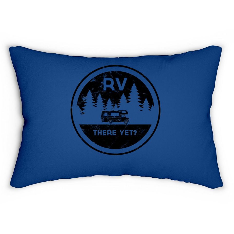 Rv There Yet For Camping Roadtrips Lumbar Pillow