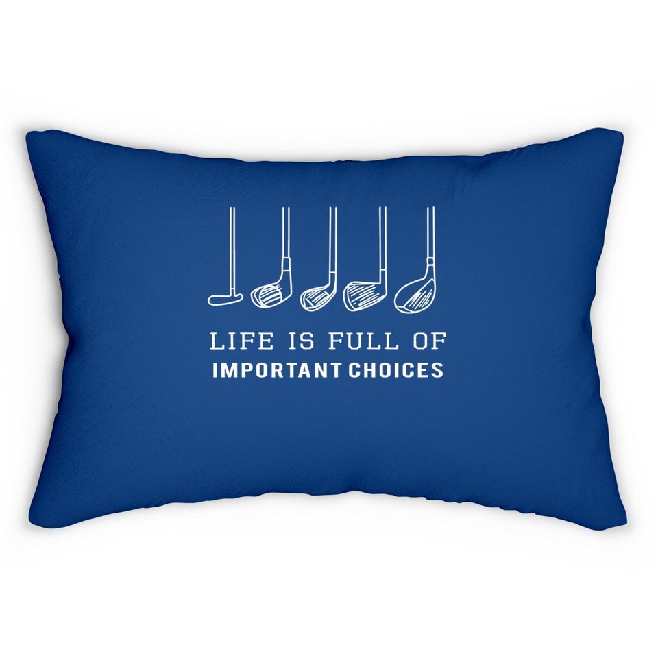 Funny Life Is Full Of Important Choices Golf Clubs Design Premium Lumbar Pillow