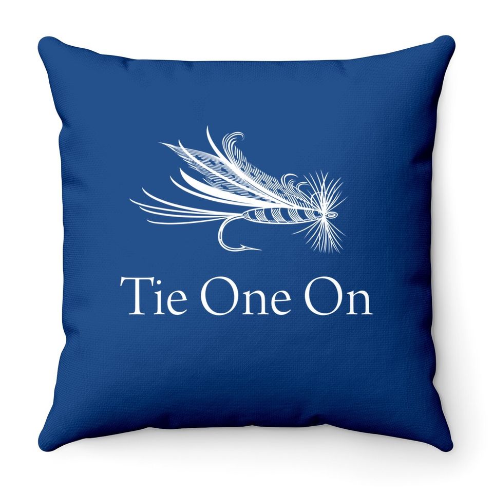 Tie One On Fly Fishing Throw Pillow - Fishing Gear Throw Pillow Women