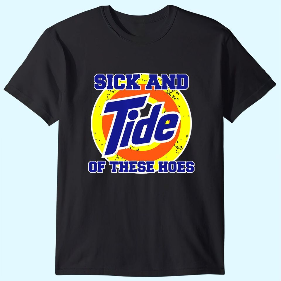 Sick And Tide Of These Hoes Vintage T-Shirt
