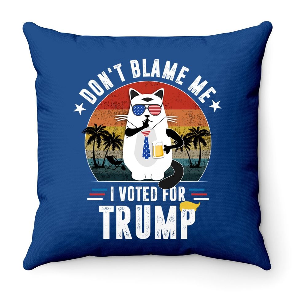 Don't Blame Me, I Voted For Trump Vintage Funny Cat Throw Pillow