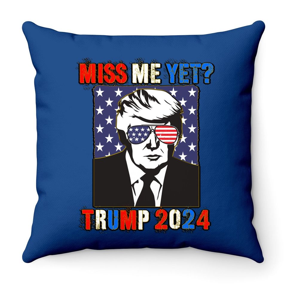 Trump Miss Me Yet Trump 2024 Patriotic 4th Of July Trump Throw Pillow