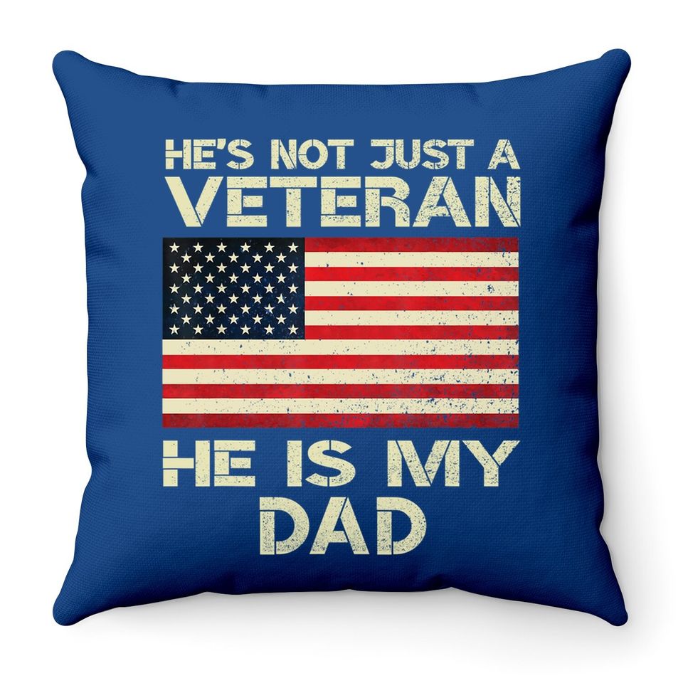 Veterans Day He Is My Dad American Flag Throw Pillow