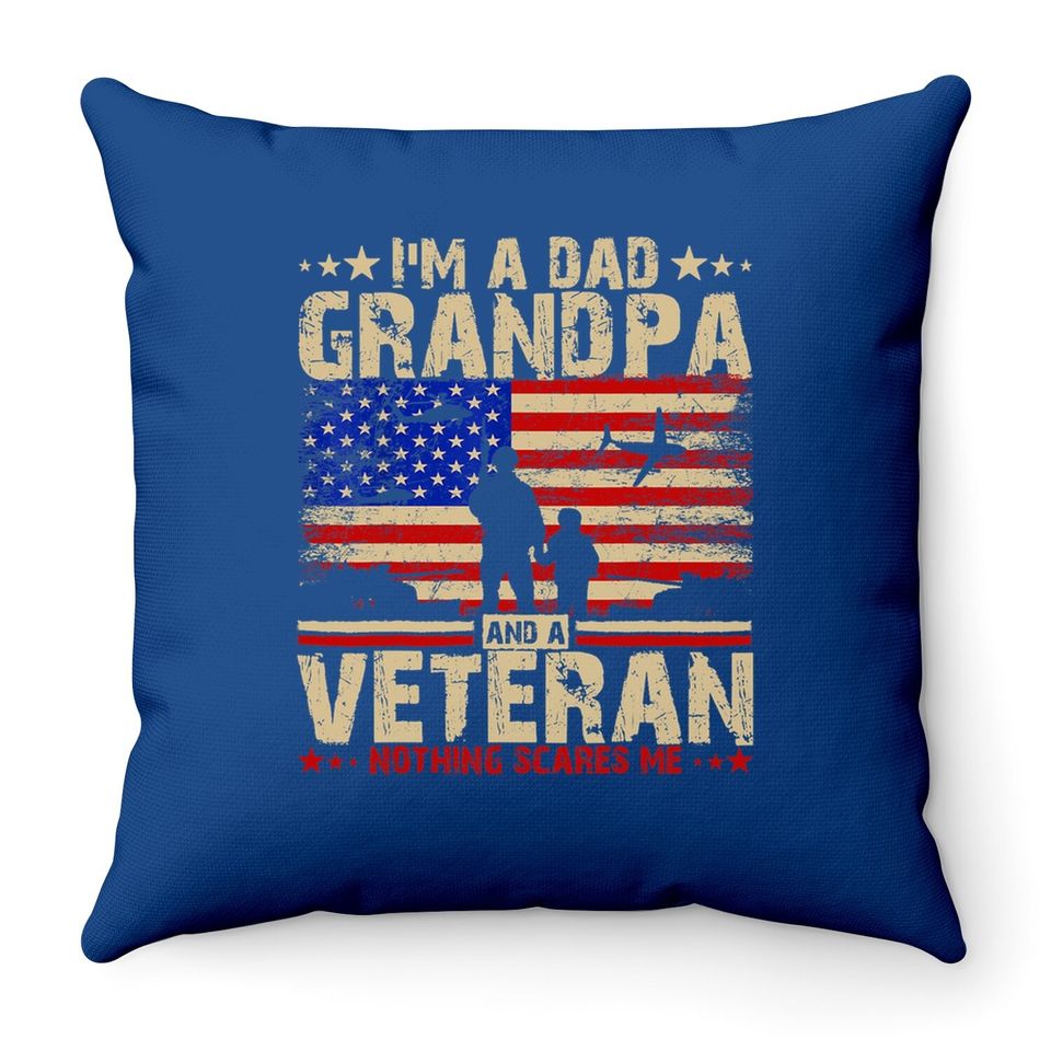 I'm A Dad Grandpa And A Veteran Throw Pillow