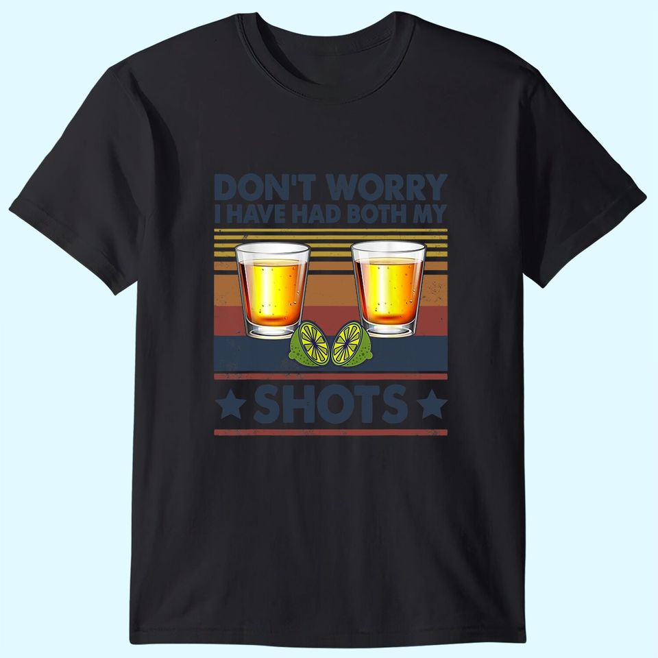 Don't worry I've had both my shots Funny Vaccination Tequila T-Shirt