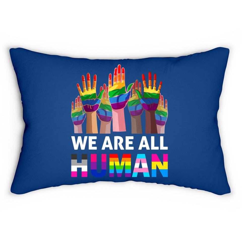 We Are All Human Lgbt Gay Rights Pride Ally Lgbtq Lumbar Pillow