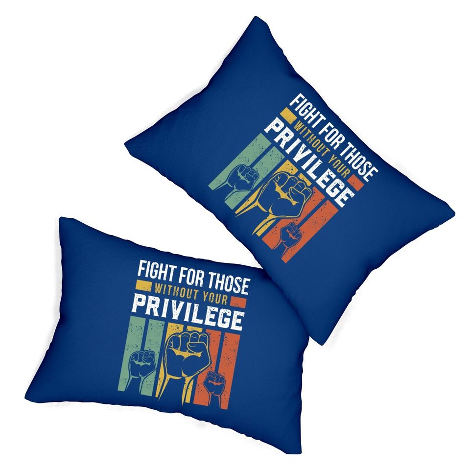 Human Rights Equality Fight For Those Without Your Privilege Lumbar Pillow