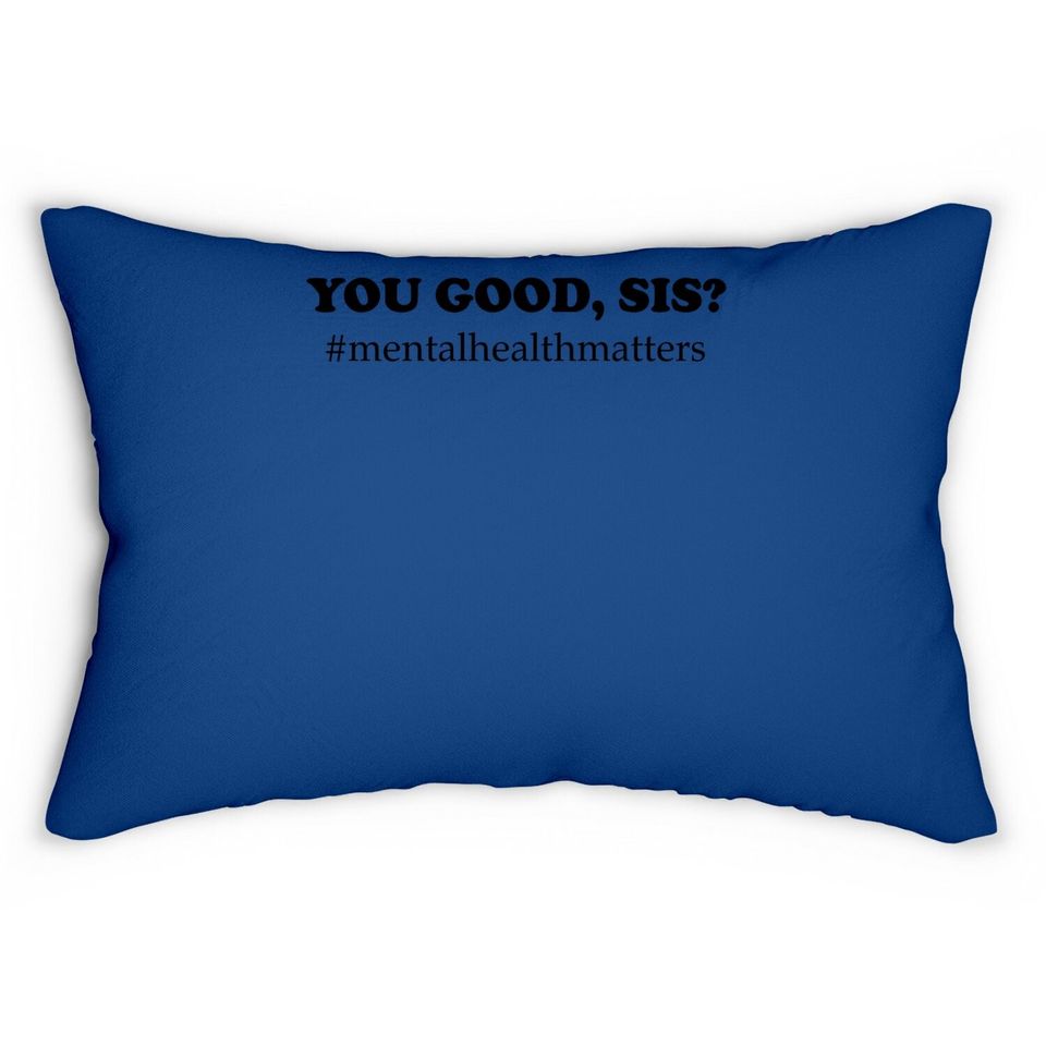 You Good Sis? Mental Health Matters Depression Lumbar Pillow