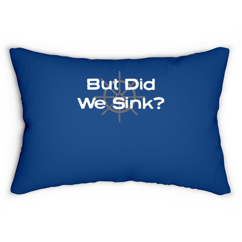 Funny Boat Design, "but Did We Sink" For Boat Owners Lumbar Pillow