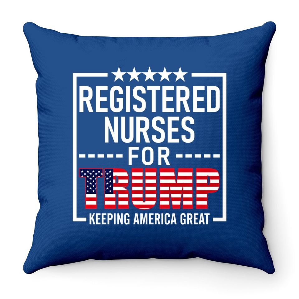 Registered Nurses For Trump Conservative Throw Pillow