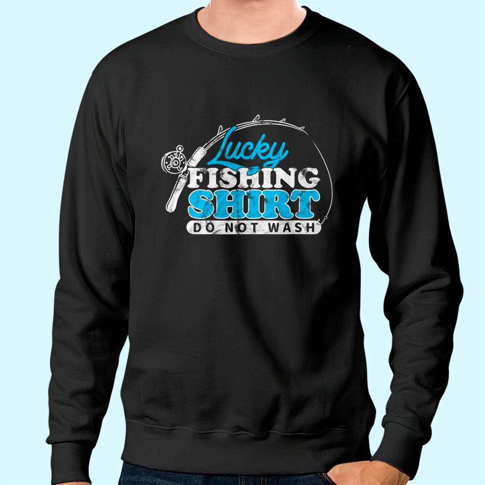 Lucky Fishing Do Not Wash Fish Rod Fisher Sweatshirt