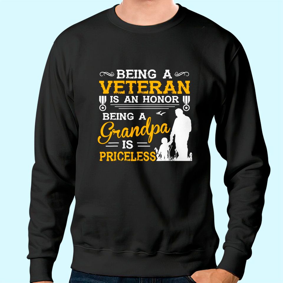 Men's Sweatshirt Being A Veteran Is An Honor Being A Grandpa Is Priceless