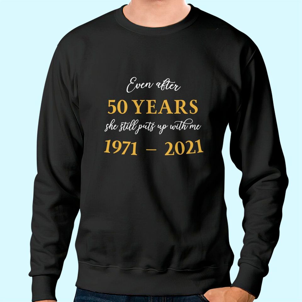 Funny 50 Years Anniversary She 1971 50th Anniversary Sweatshirt