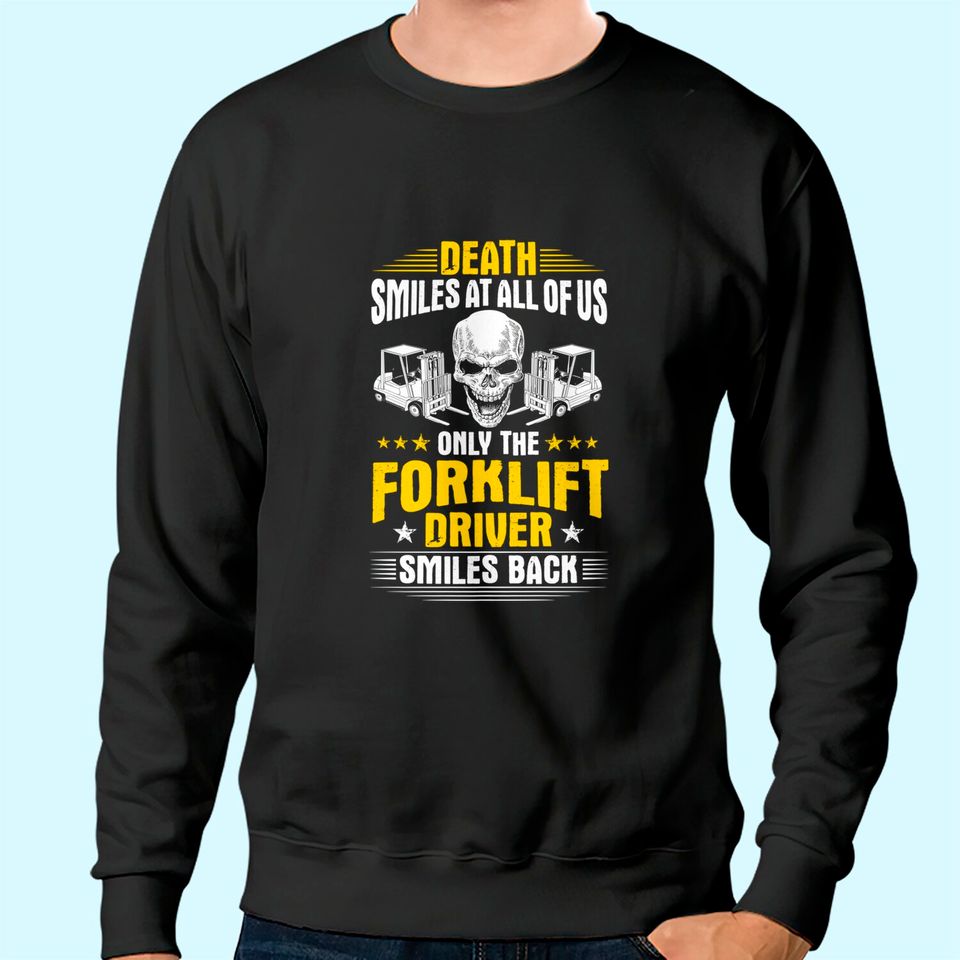 Forklift Operator Death Smiles At All Of Us Forklift Driver Premium Sweatshirt