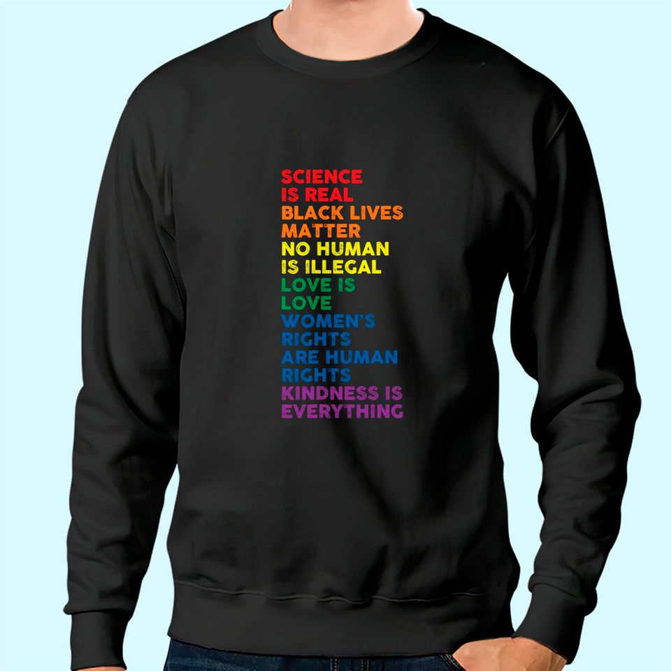 Gay Pride Science Is Real Black Lives Matter Love Is Love Sweatshirt