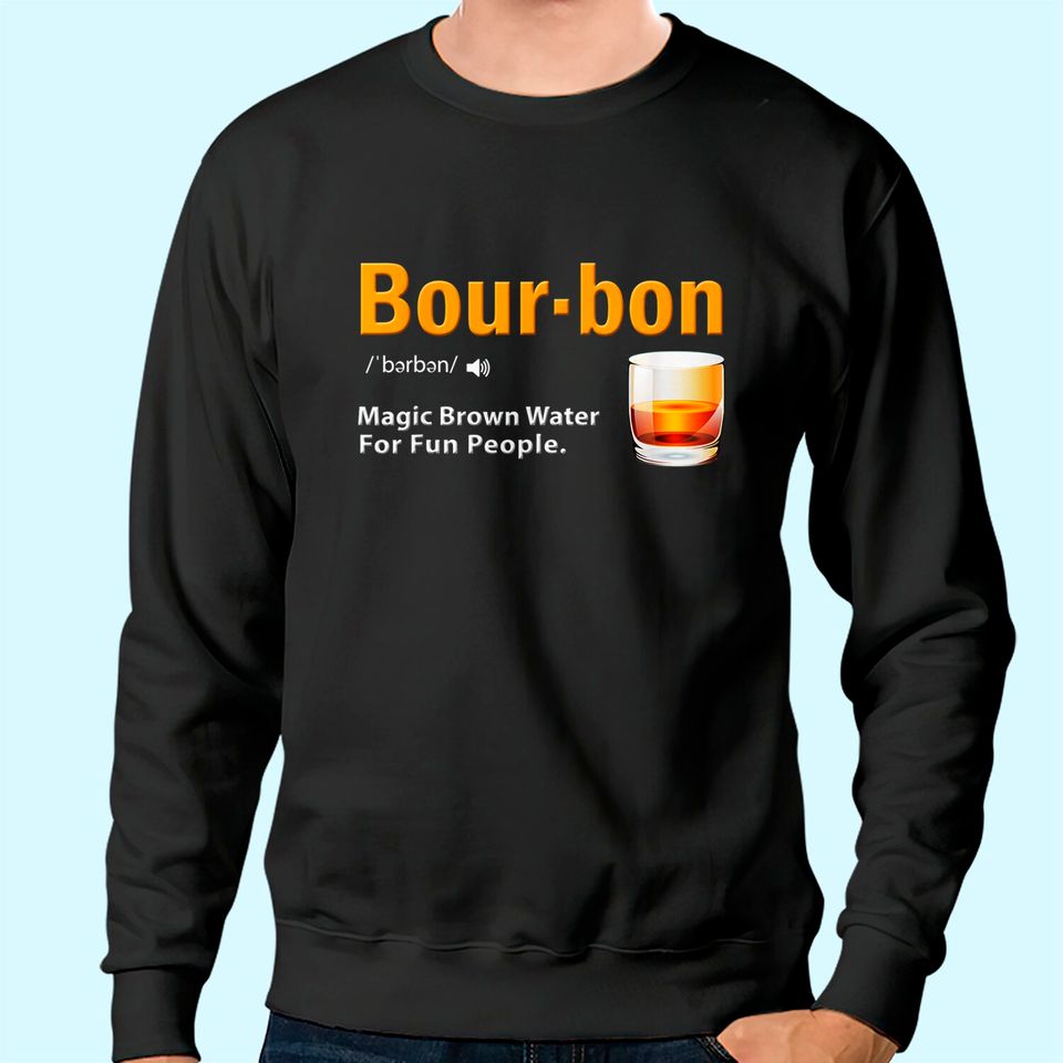 Whiskey Bourbon Definition Sweatshirt Magic Brown Water Kentucky Sweatshirt