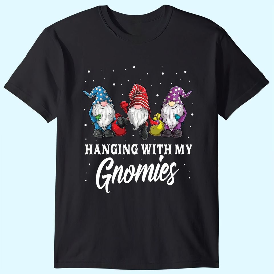 Hanging With My Gnomies Christmas T Shirt
