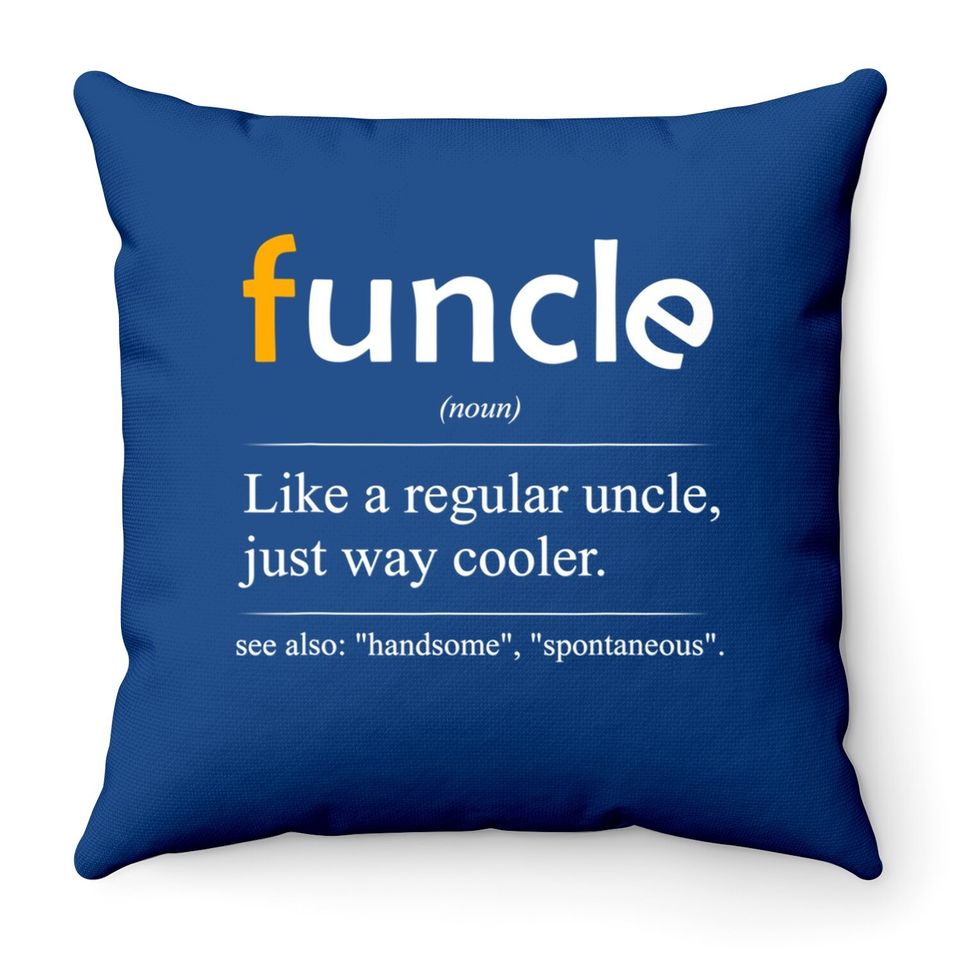 Funcle Definition Handsome Spontaneous Best Uncle Throw Pillow
