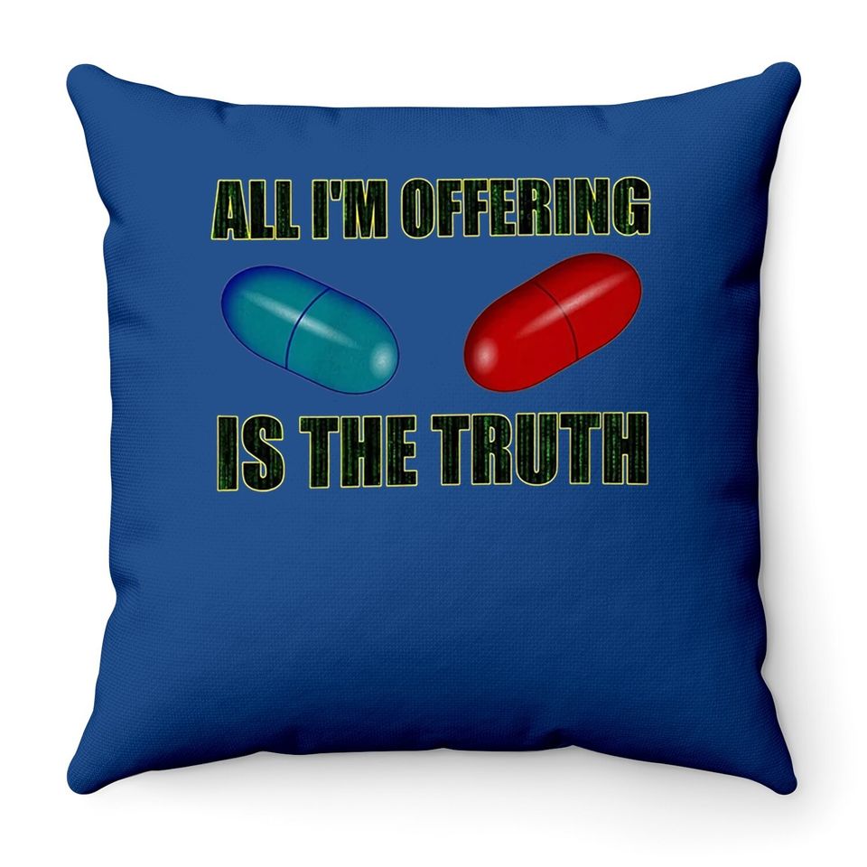 The Matrix All I Offer Is The Truth Throw Pillow