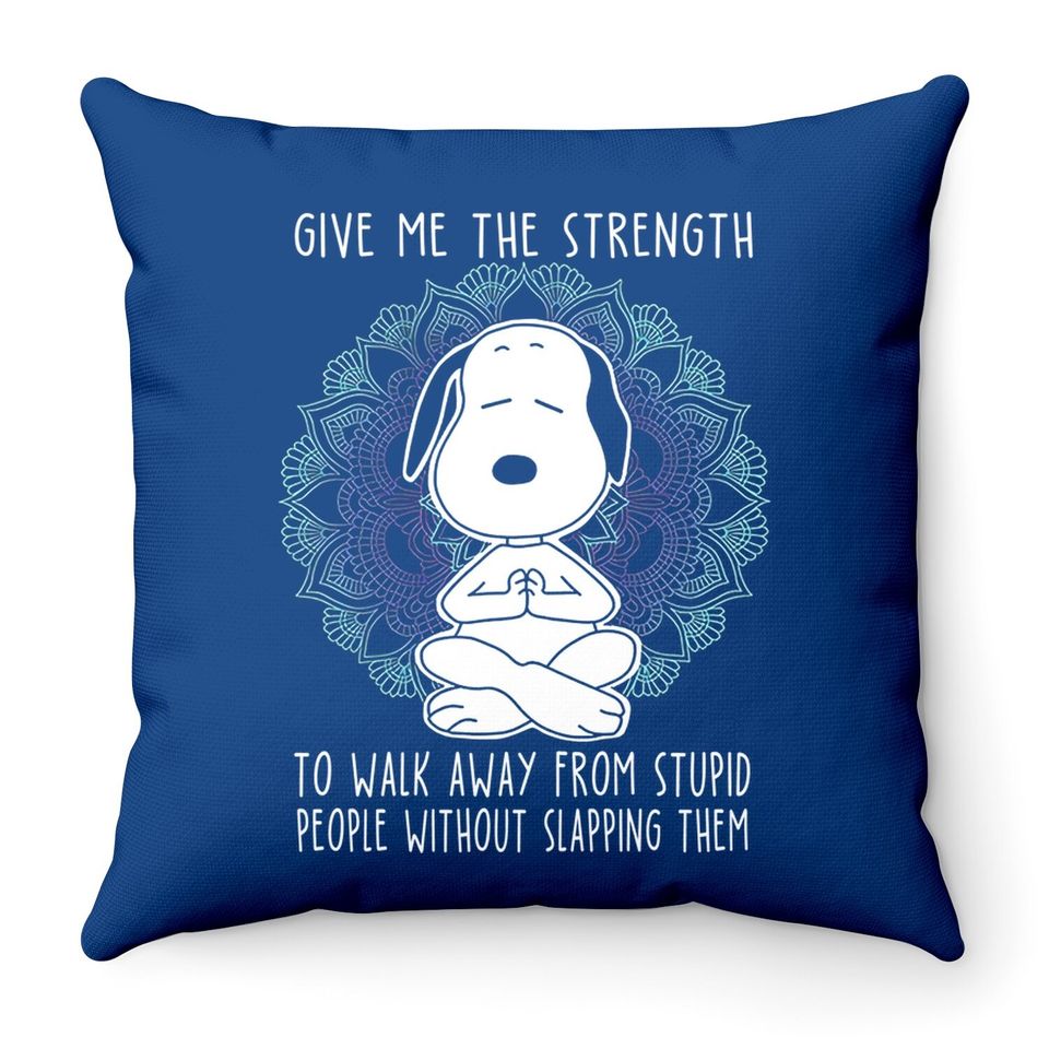Snoopy Give Me Strength To Walk Away From Stupid People Throw Pillow