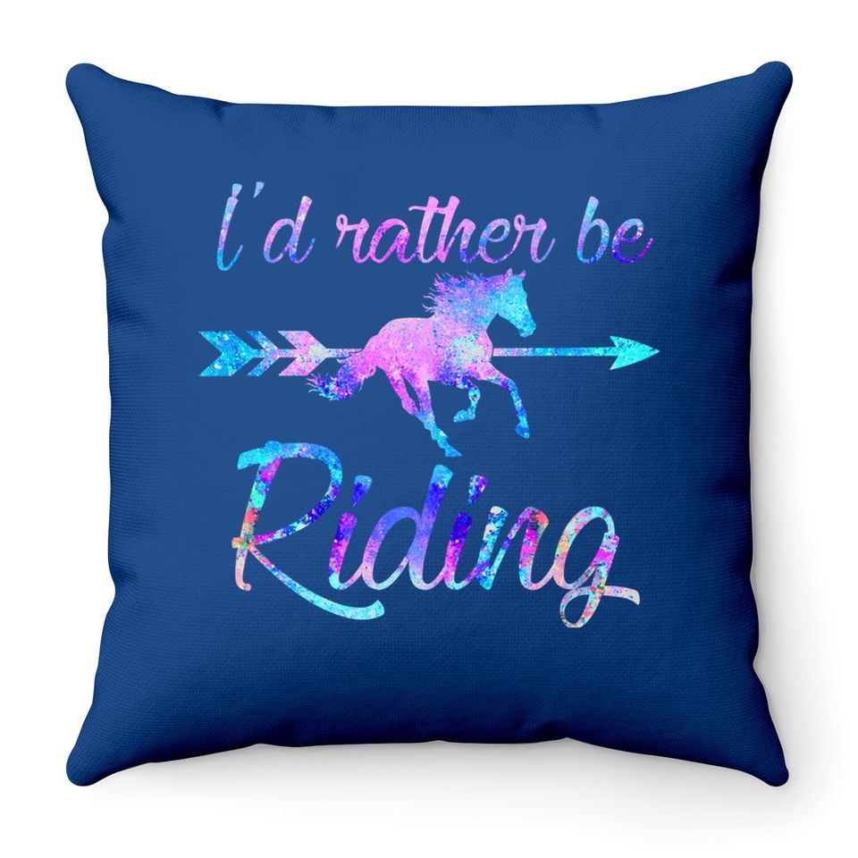 Horse Lover Gift Rather Be Riding Equestrian Throw Pillown Girl Throw Pillow