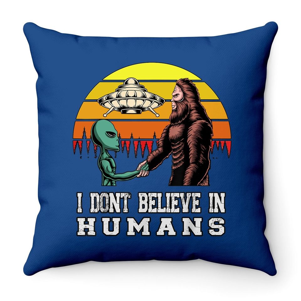 I Dont Believe In Humans Alien Ufo Flying Object Throw Pillow